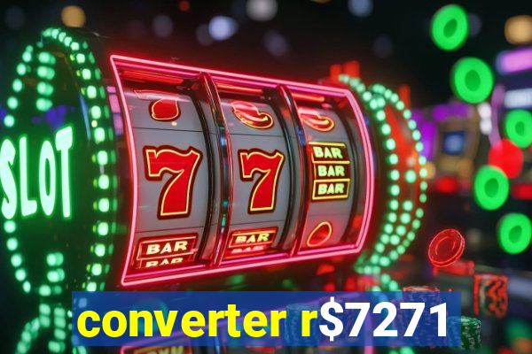 converter r$7271