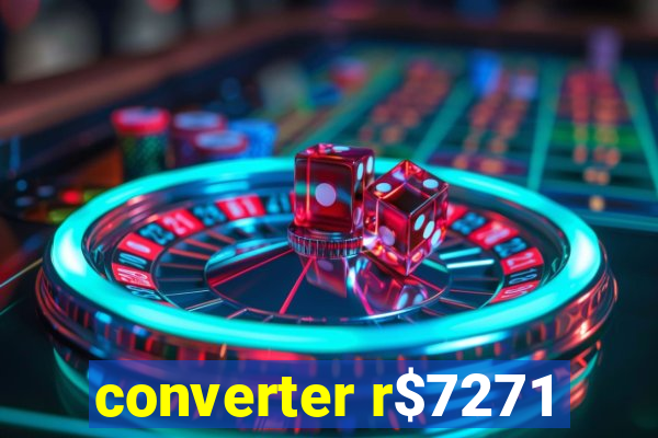 converter r$7271