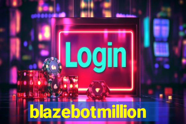 blazebotmillion