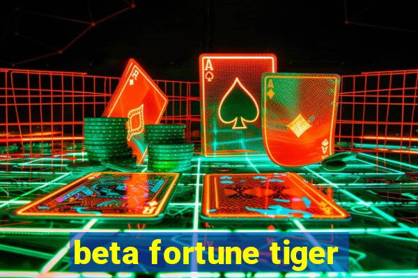 beta fortune tiger