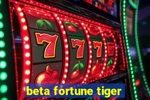 beta fortune tiger