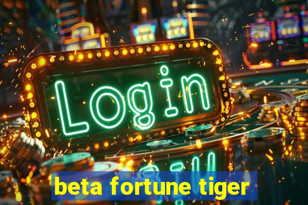 beta fortune tiger