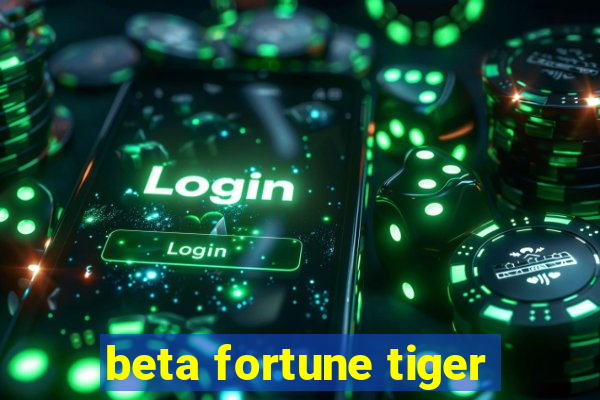 beta fortune tiger