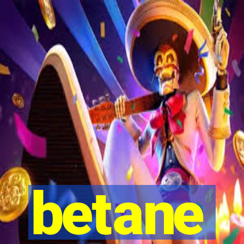 betane