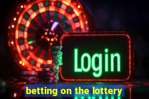 betting on the lottery