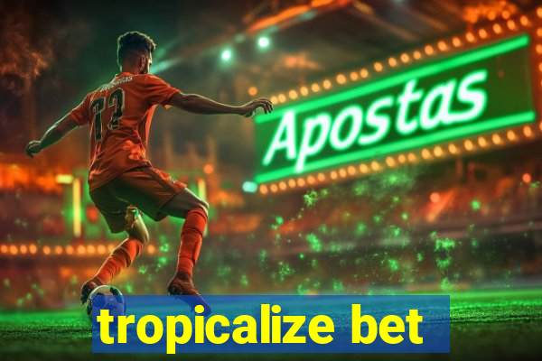 tropicalize bet