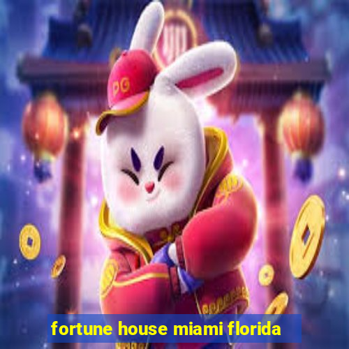 fortune house miami florida