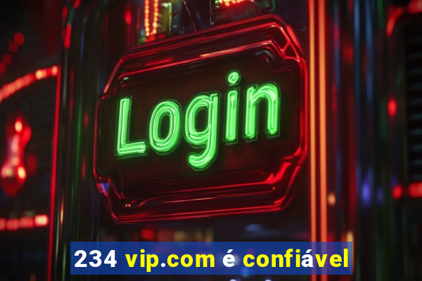 234 vip.com é confiável