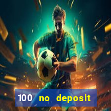 100 no deposit bonus casino 2021