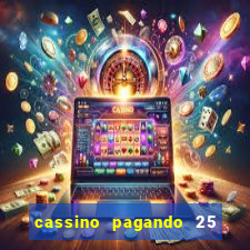 cassino pagando 25 reais no cadastro