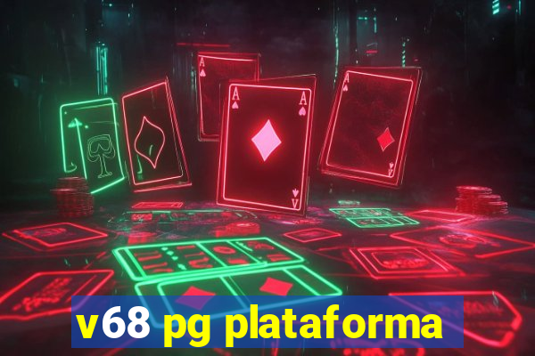 v68 pg plataforma