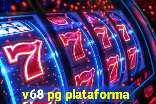 v68 pg plataforma