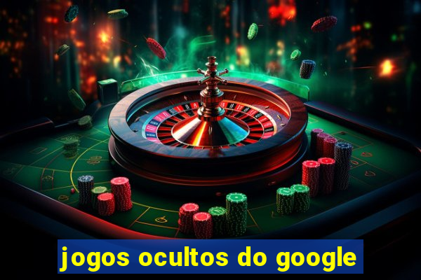 jogos ocultos do google