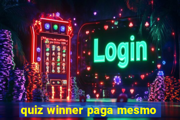 quiz winner paga mesmo