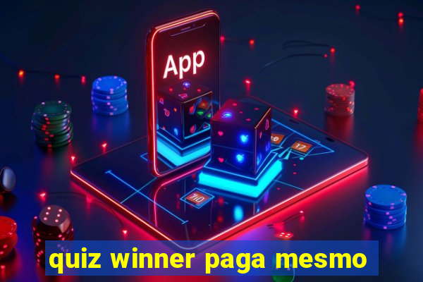 quiz winner paga mesmo