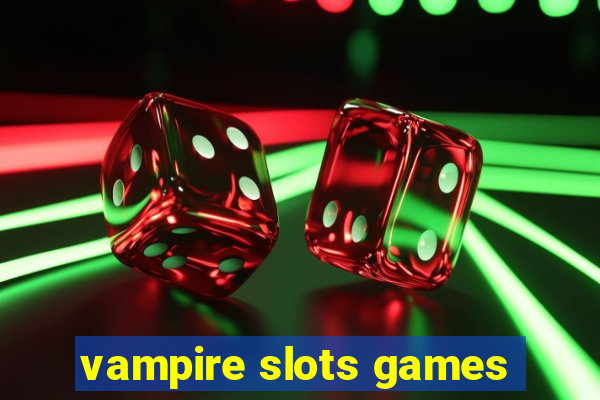 vampire slots games