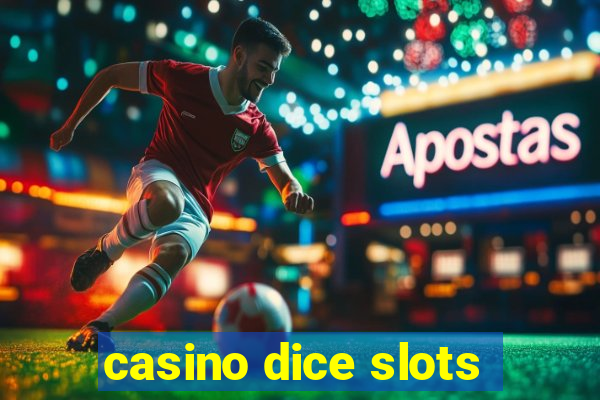 casino dice slots