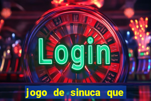 jogo de sinuca que ganha dinheiro de verdade