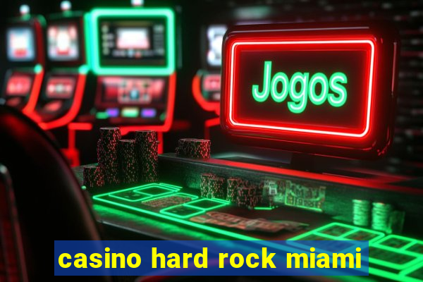 casino hard rock miami