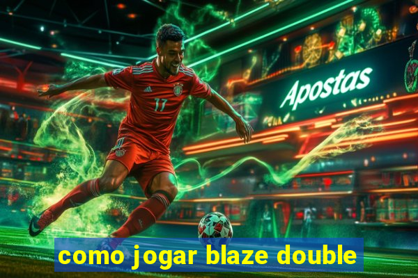 como jogar blaze double