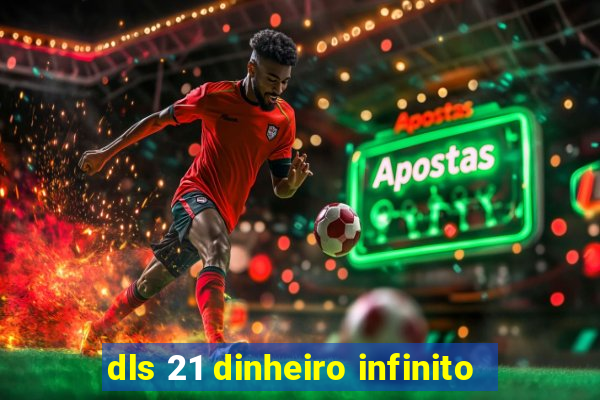 dls 21 dinheiro infinito