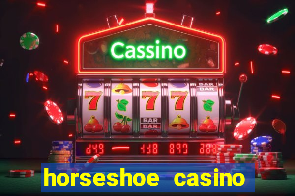 horseshoe casino las vegas