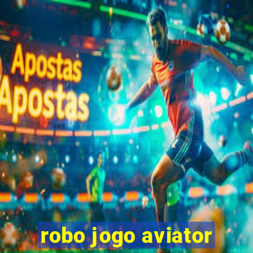 robo jogo aviator