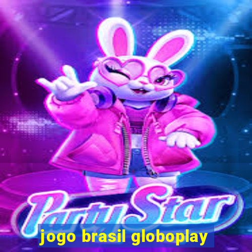 jogo brasil globoplay