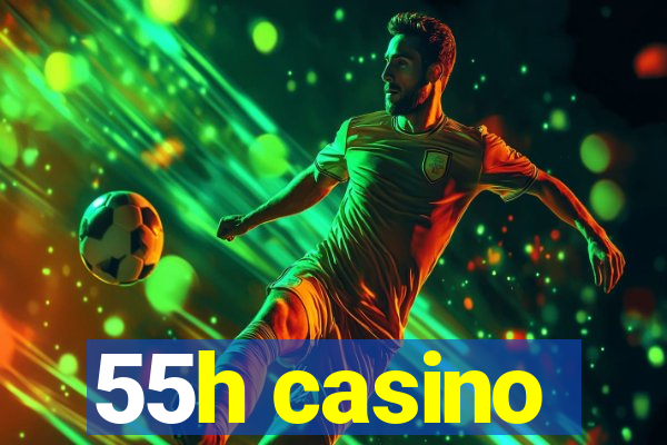 55h casino