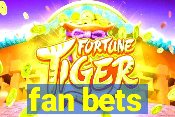 fan bets