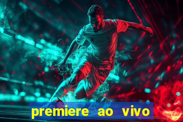 premiere ao vivo hoje gratis