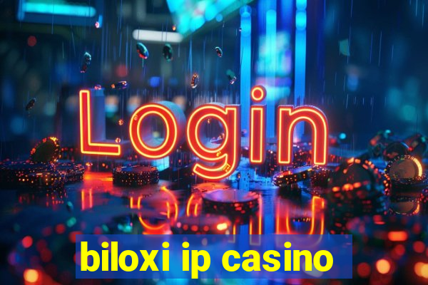 biloxi ip casino