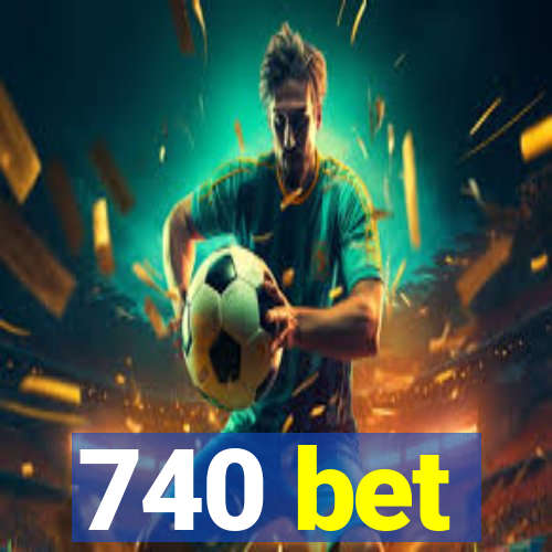 740 bet