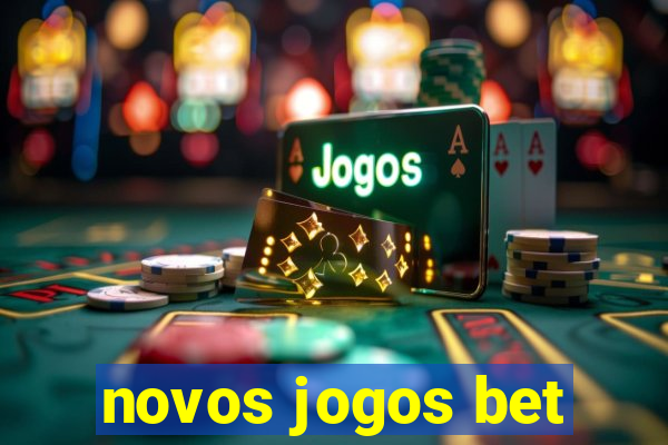 novos jogos bet