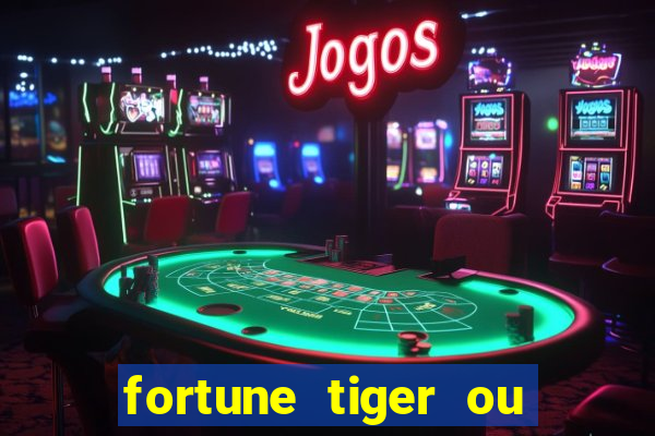 fortune tiger ou fortune ox