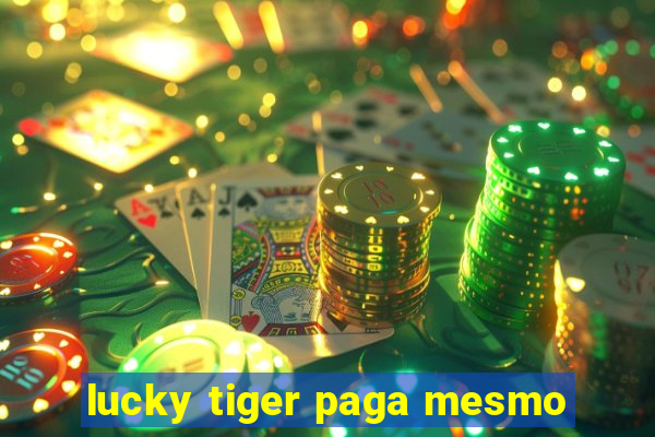 lucky tiger paga mesmo