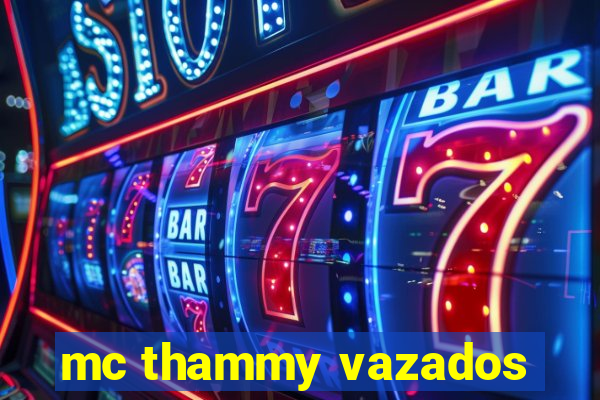 mc thammy vazados