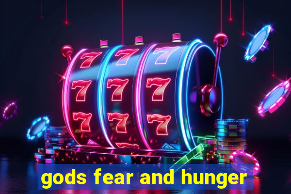 gods fear and hunger