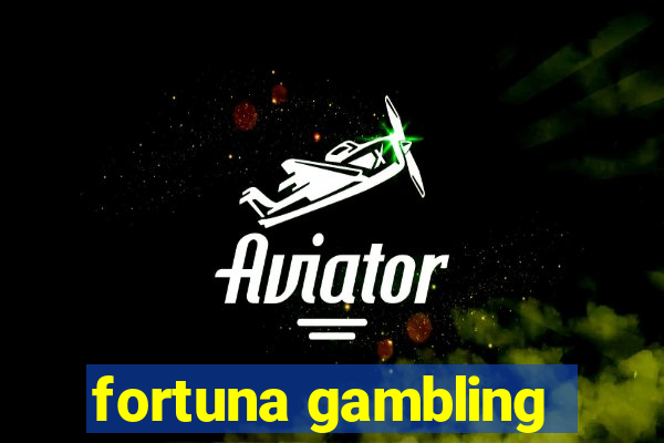 fortuna gambling