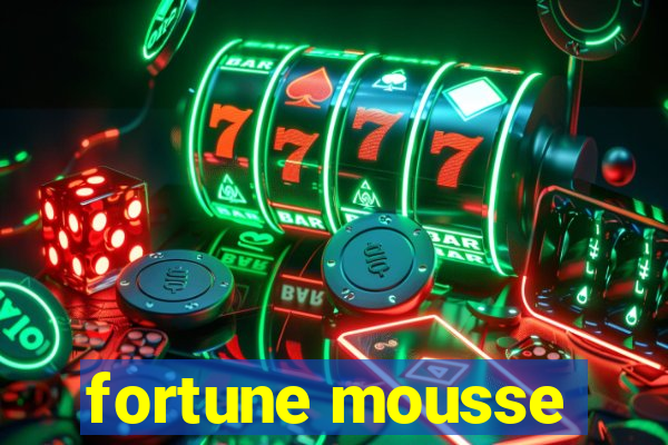 fortune mousse