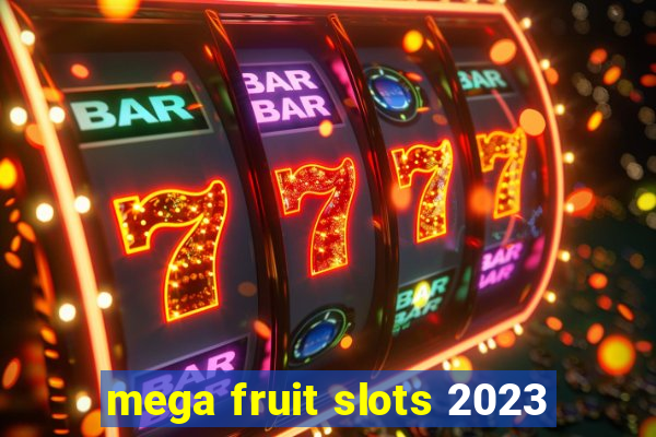 mega fruit slots 2023