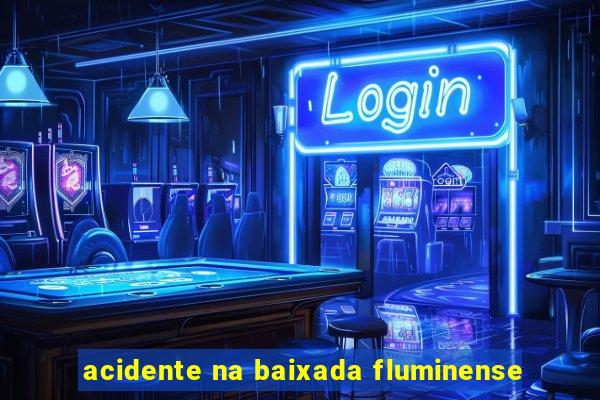 acidente na baixada fluminense