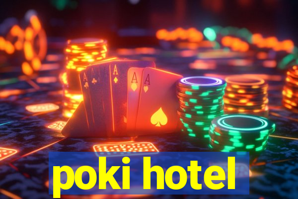 poki hotel