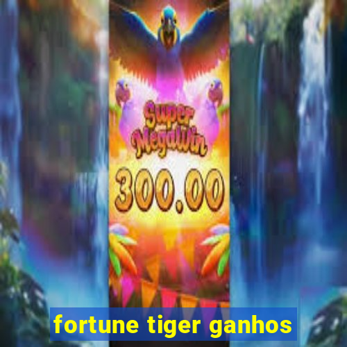 fortune tiger ganhos