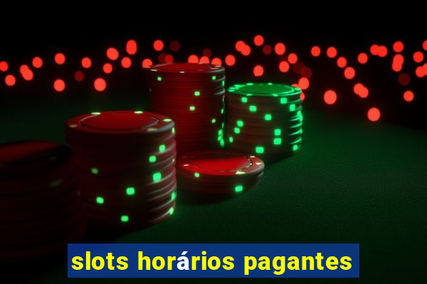 slots horários pagantes