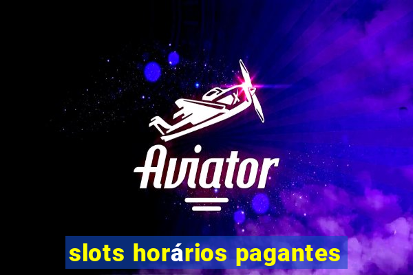 slots horários pagantes