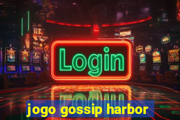 jogo gossip harbor