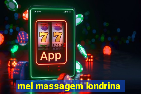 mel massagem londrina