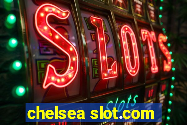 chelsea slot.com