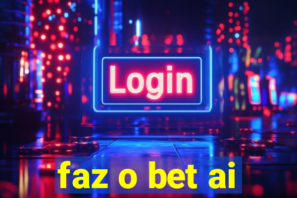 faz o bet ai